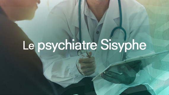 Dossier spécial - Le psychiatre Sisyphe