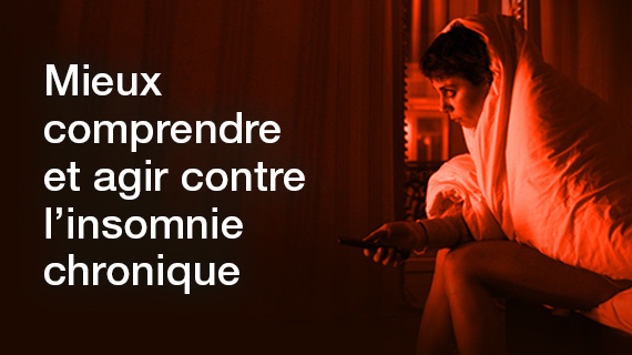 Dossier spécial - Mieux comprendre et agir contre l’insomnie chronique 