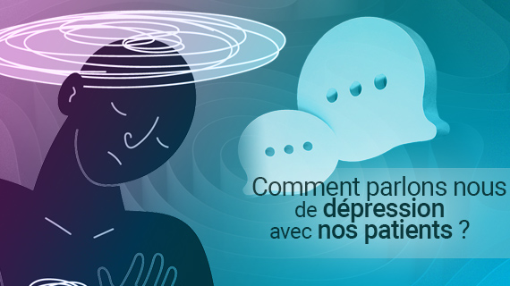 Comment parlons-nous de dépression avec nos patients ? Participez à l'enquête !