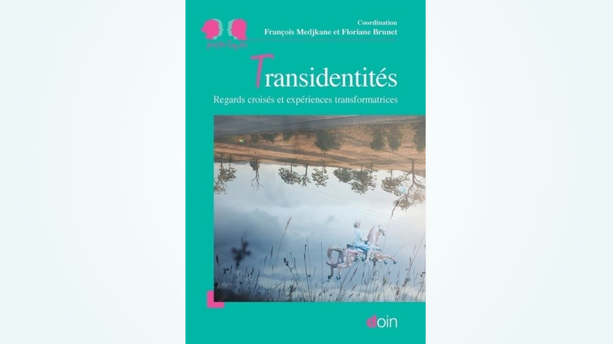 Transidentités, un ouvrage de Floriane Brunet et François Medjkane
