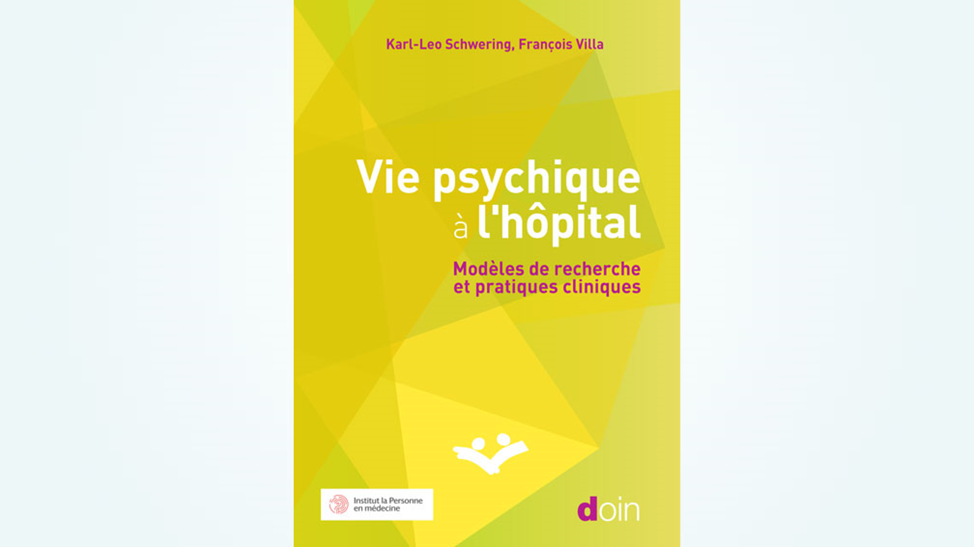 Vie psychique à l’hôpital, un ouvrage de Karl-Leo Schwering et François Villa