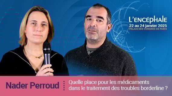 Quelle place pour les médicaments dans le traitement des troubles borderline ?