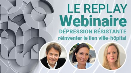 Dépression résistante : réinventer le lien ville - hôpital. Le replay !
