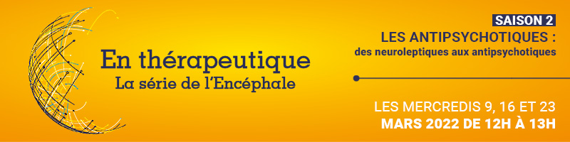 En thérapeutique saison 2 : les antipsychotiques En thérapeutique saison 2 : les antipsychotiques