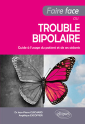 Faire face au trouble bipolaire - Guide à l’usage du patient et de ses aidants, par Jean-Pierre Guichard et Angélique Excoffier 