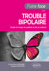 Faire face au trouble bipolaire - Guide à l’usage du patient et de ses aidants, par Jean-Pierre Guichard et Angélique Excoffier 