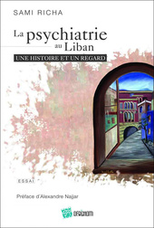 La psychiatrie au Liban, une histoire et un regard
