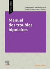 Manuel des troubles bipolaires, un ouvrage de Chantal Henry, Raphaël Gaillard, Josselin Houenou, Marc Masson